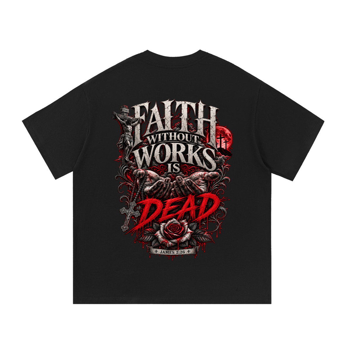 Faith Without Works Is Dead Tee